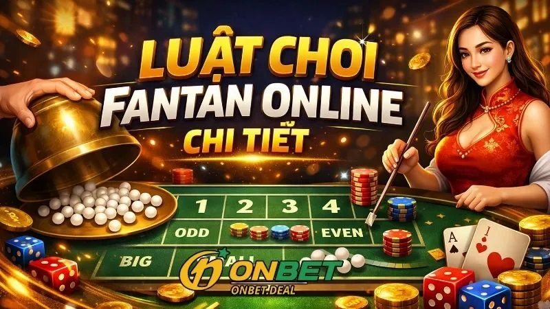 Luật chơi Fan-Tan online chi tiết dành cho người mới