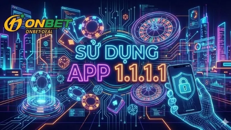 Khắc phục các lỗi thường gặp khi sử dụng app 1.1.1.1